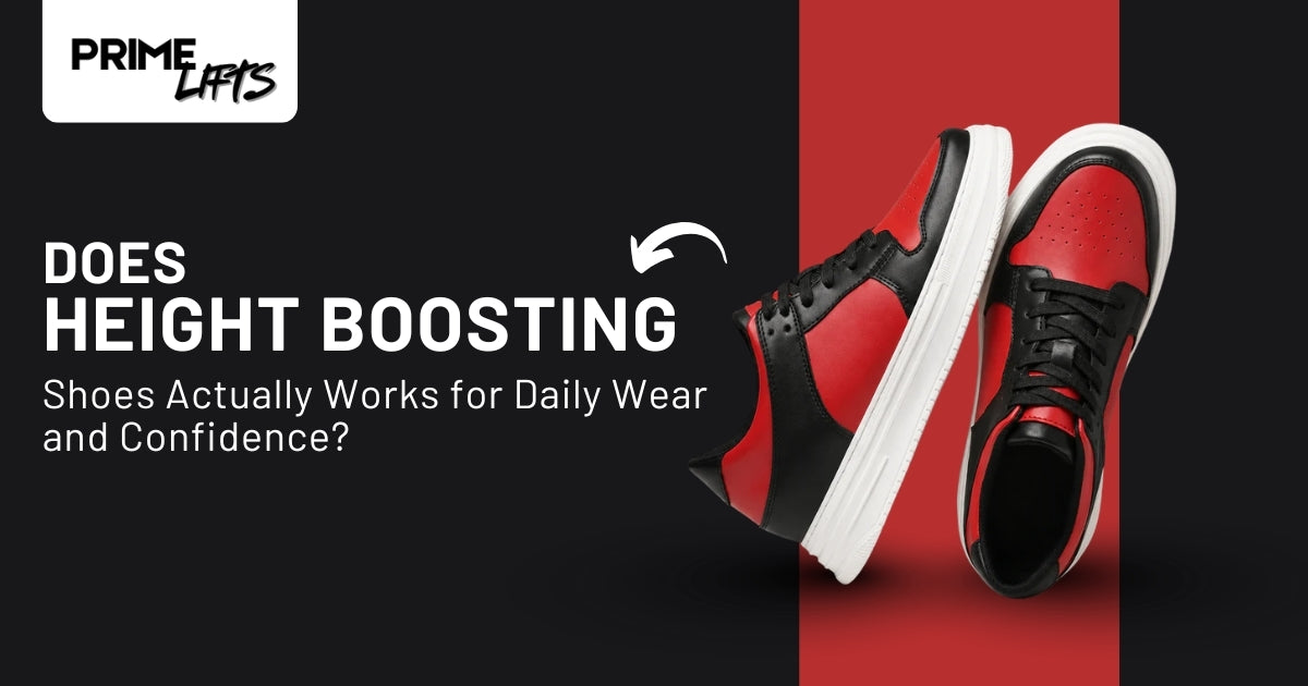 Does Height Boosting Shoes Actually Works for Daily Wear and Confidence? - Prime Lifts