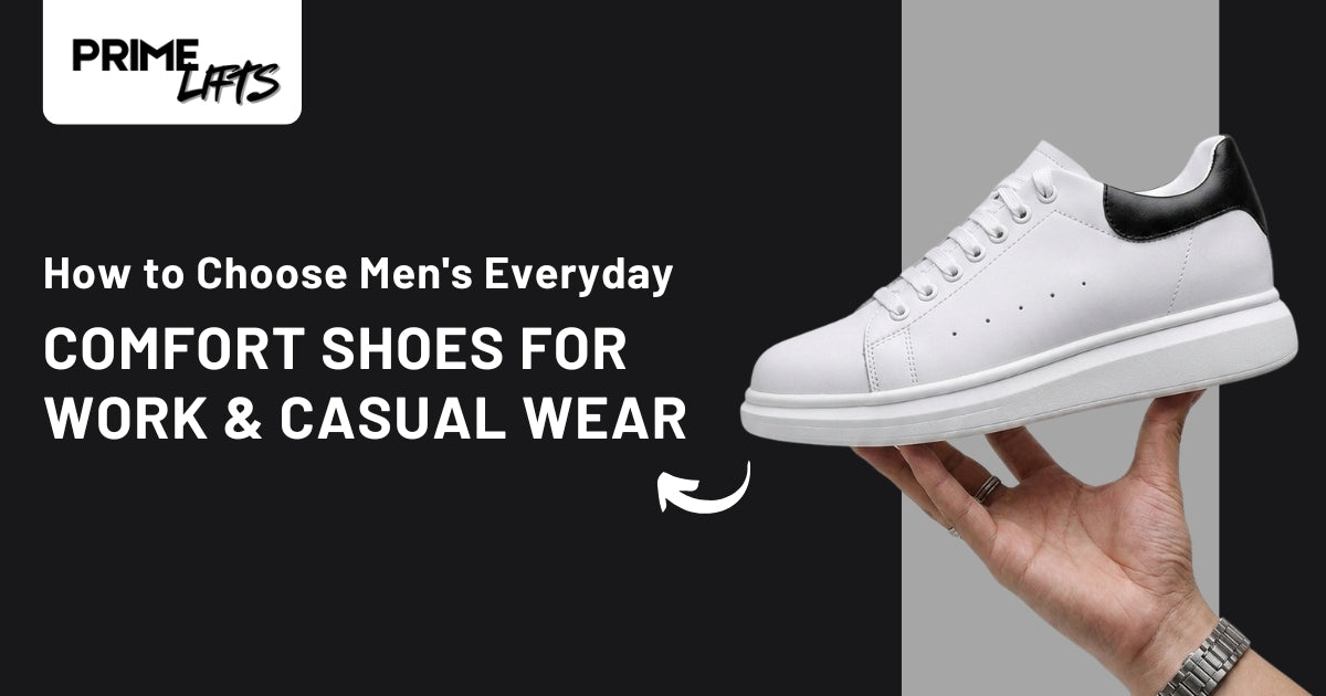 How to Choose Men's Everyday Comfort Shoes for Work and Casual Wear